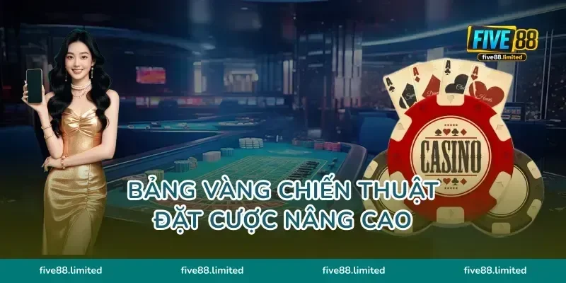 Bảng vàng chiến thuật đặt cược nâng cao