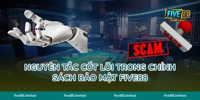 Nguyên tắc cốt lõi trong chính sách bảo mật FIVE88