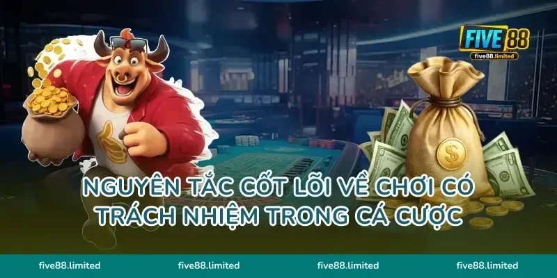 Nguyên tắc cốt lõi về chơi có trách nhiệm trong cá cược