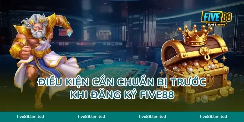 Điều kiện cần chuẩn bị trước khi đăng ký Five88