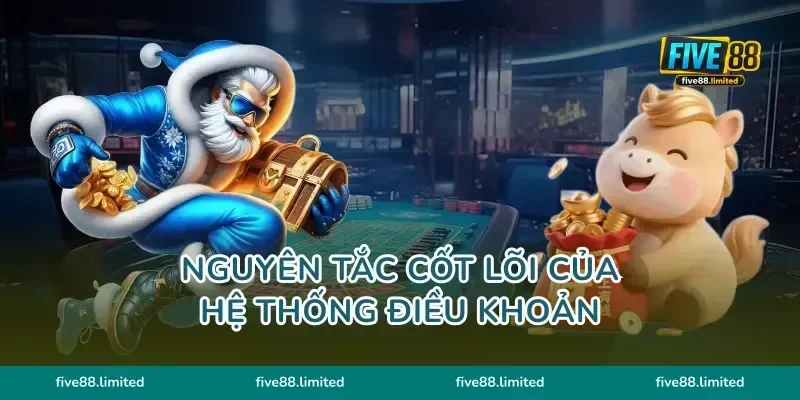 Nguyên tắc cốt lõi của hệ thống điều khoản
