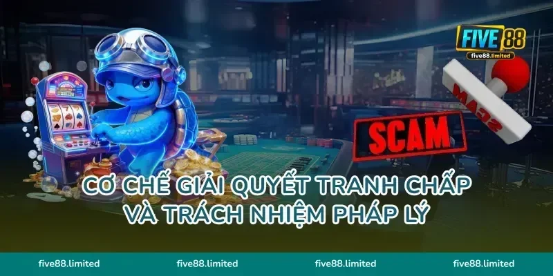 Cơ chế giải quyết tranh chấp và trách nhiệm pháp lý