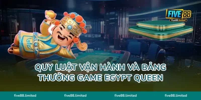 Quy luật vận hành và bảng thưởng game Egypt Queen