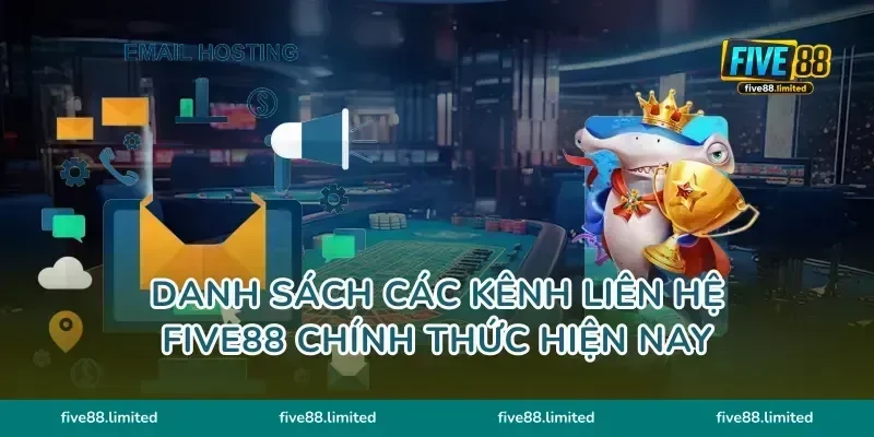 Danh sách các kênh liên hệ FIVE88 chính thức hiện nay