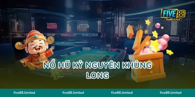 Nổ Hũ Kỷ Nguyên Khủng Long FIVE88 Lối Đánh Bắt Trọn Hũ