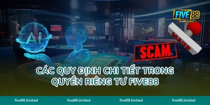 Các quy định chi tiết trong quyền riêng tư FIVE88