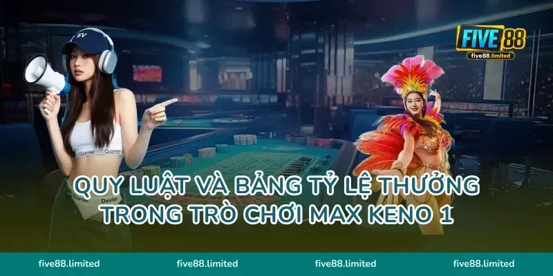 Quy luật và bảng tỷ lệ thưởng trong trò chơi Max Keno 1