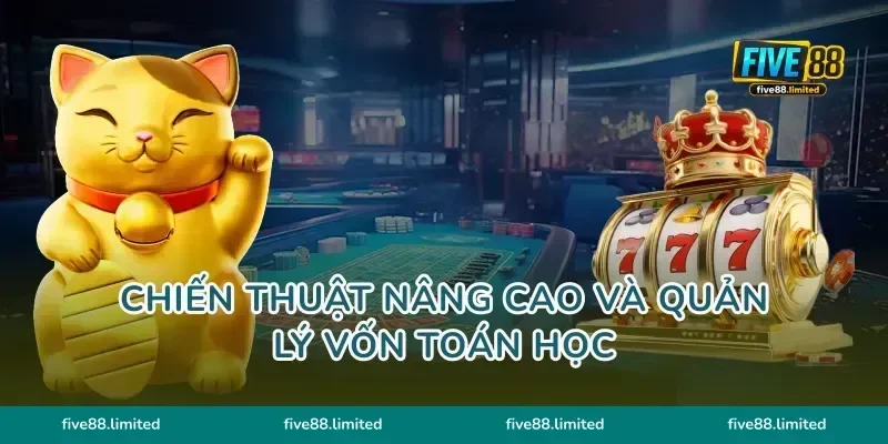 Chiến thuật nâng cao và quản lý vốn toán học